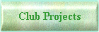 Club Projects